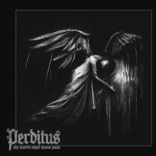 Perditus – The World Shall Know Pain (2023),