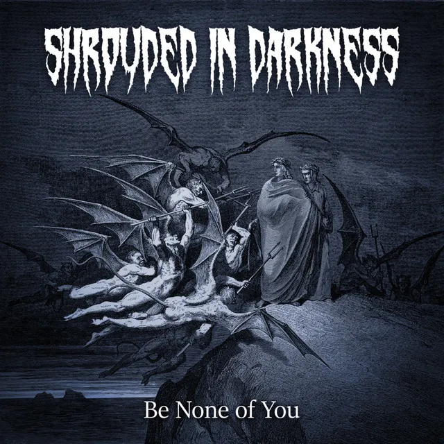 Shrouded In Darkness – Be None Of You (2023)