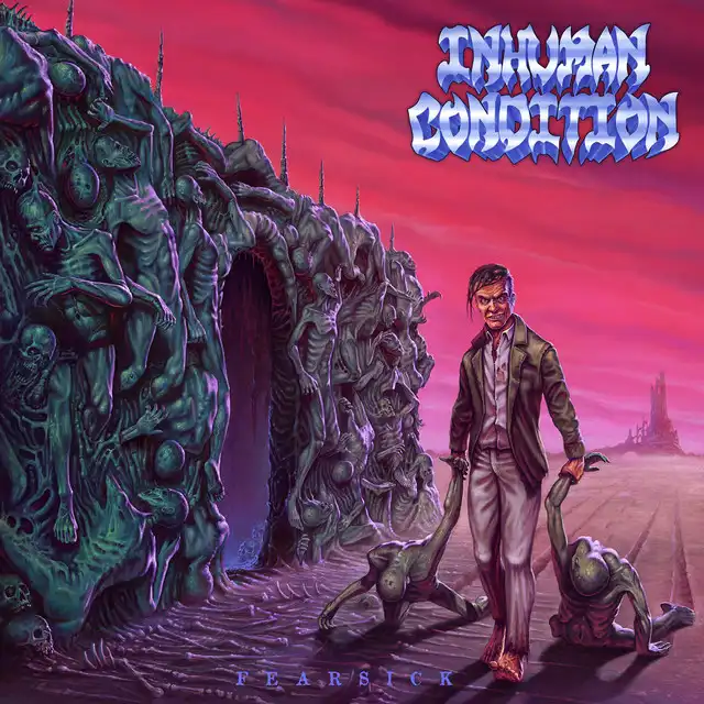 Inhuman Condition – Fearsick (2022)