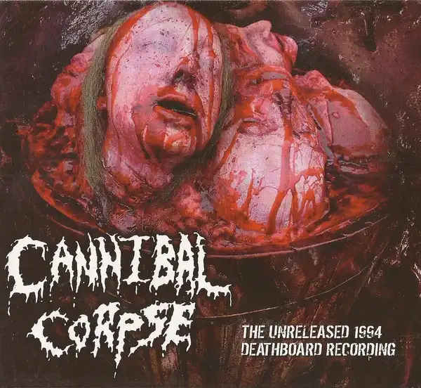 Cannibal Corpse – The Unreleased 1994 Deathboard Recording [bootleg] (2019)