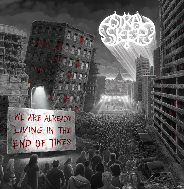 Astral Sleep – We Are Already Living In The End Of Times (2023)