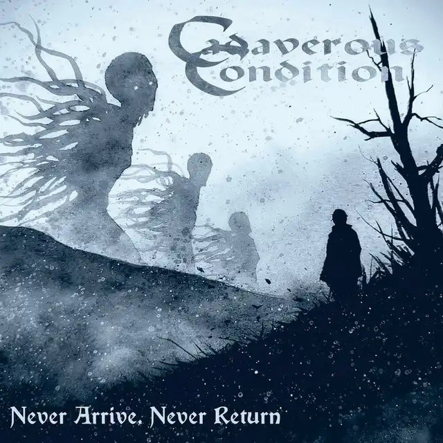 Cadaverous Condition – Never Arrive, Never Return (2024)