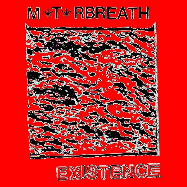 M*t*rbreath – Existence (2023)