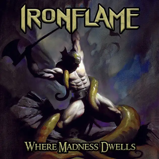 Ironflame – Where Madness Dwells (2022)