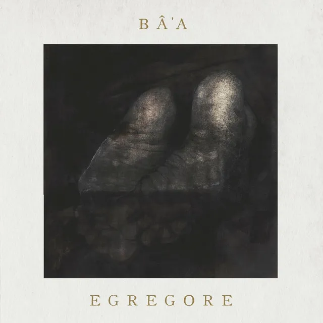 Bâ’a – Egrégore (2022)